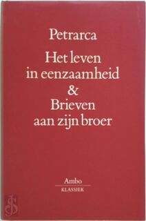 Het leven in eenzaamheid & Brieven aan zijn broer - Petrarca (ISBN 9789026311024)