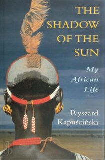 The Shadow of the Sun - Ryszard Kapuściński (ISBN 9780713994551)