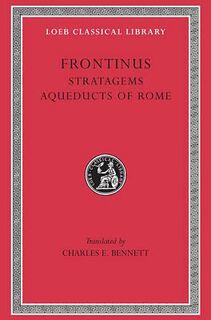 The Stratagems and The Aqueducts of Rome - Sextus Julius Frontinus