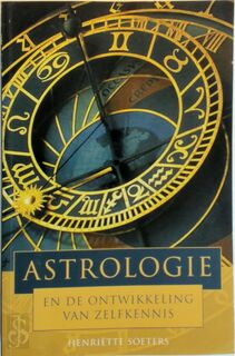 Astrologie en de ontwikkeling van zelfkennis - Henriëtte Soeters (ISBN 9789038912158)