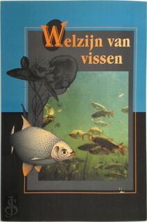 Welzijn van vissen - [Red.] Alexander J.P. Raat, [Red.] Ruud van der Bos (ISBN 9789036197007)