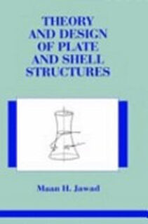 Theory and Design of Plate Shell Structures - Maan H. Jawad (ISBN 9780412981814)