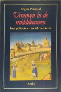 Vrouwen in de middeleeuwen - Régine Pernoud, Eric de Marez Oyens (ISBN 9789026307171)