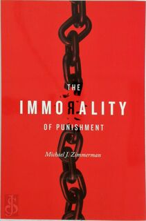 The Immorality of Punishment - Michael J. Zimmerman (ISBN 9781554810550)