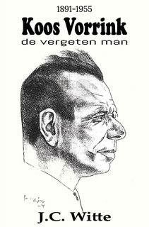 Koos Vorrink - De Vergeten Man (1891-1955) - J.C. Witte (ISBN 9789462665538)