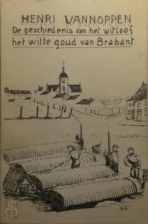 De geschiedenis van het witloof het witte goud van Brabant - Henri Vannoppen