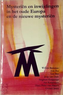 Mysteriën en inwijdingen in het oude Europa en de nieuwe mysteriën - Willem Beekman, Arie Bos, Lex Bos, Joop van Dam, Siegwart Knijpenga, Ate Koopmans, Hans Peter van Manen, Gerard Smits (ISBN 9789072052100)
