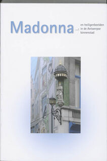 Madonna: en heiligbeelden in de Antwerpse binnenstad - Wim Strecker (ISBN 9789085865353)