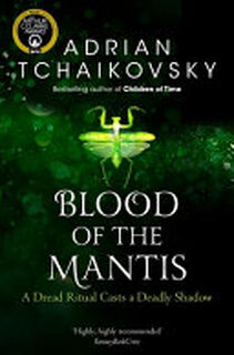 Blood of the Mantis: Shadows of the Apt 3 - Adrian Tchaikovsky (ISBN 9781529050301)