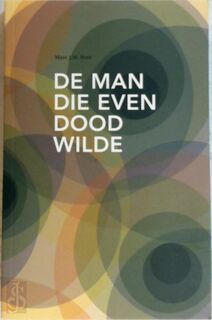 De man die even dood wilde - Marc J.M. Petit (ISBN 9789083109626)