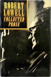 Collected Prose - Robert Lowell (ISBN 9780374126254)