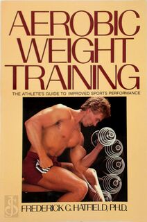 Aerobic Weight Training - Frederick C. Hatfield (ISBN 9780809255337)