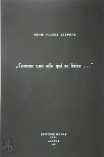 "Comme une aile qui se brise..." - Henri-Floris Jespers