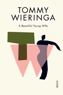 A Beautiful Young Wife - Tommy Wieringa (ISBN 9781925228410)