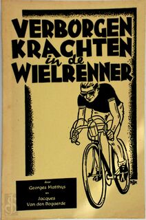 Verborgen krachten in de wielrenner - Georges Matthys, Jacques van den Bogaerde