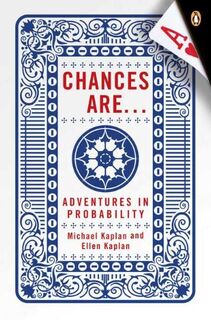 Chances Are: Adventures in Probability - Michael Kaplan, Ellen Kaplan (ISBN 9780143038344)