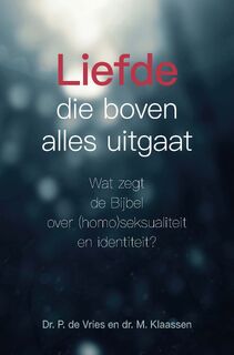 Liefde die boven alles uitgaat - Dr. M. Klaassen, Dr. P. de Vries (ISBN 9789087184841)