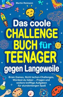 Das coole Challengebuch für Teenager gegen Langeweile - Martin Reimann (ISBN 9789403717517)