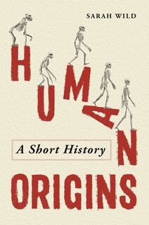 Human Origins - Sarah Wild (ISBN 9781789295788)