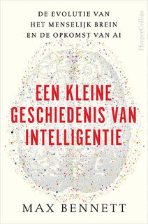 Een kleine geschiedenis van intelligentie - Max Bennett (ISBN 9789402713497)