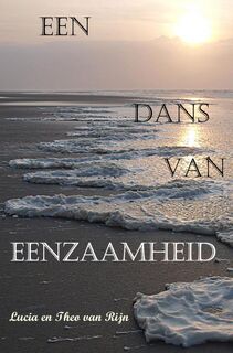 Een dans van eenzaamheid - Lucia en Theo van Rijn (ISBN 9789464182354)