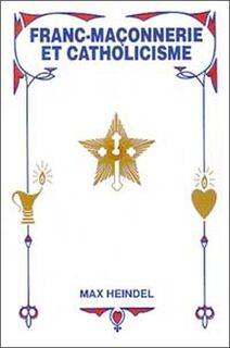 Franc-maçonnerie et catholiscisme - Max Heindel (ISBN 9780881120486)