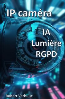 IP caméra - Robert Verhulst (ISBN 9789464924589)