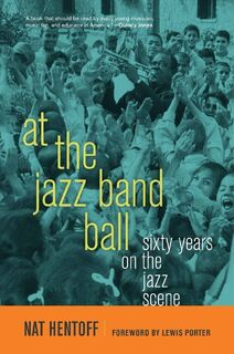 At the Jazz Band Ball - Nat Hentoff (ISBN 9780520261136)
