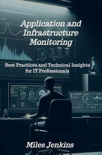 Application and Infrastructure Monitoring - Miles Jenkins (ISBN 9789403738680)