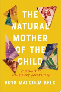 The Natural Mother of the Child - Krys Malcolm Belc (ISBN 9781640094383)