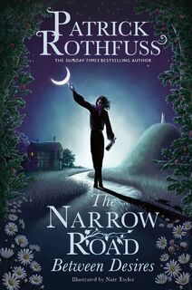 The Narrow Road Between Desires - Patrick Rothfuss (ISBN 9781399616218)