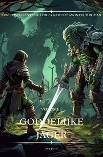 Goddelijke Jager:Een Episch Fantasie LitRPG GameLit Avontuur Roman - Eve Finn (ISBN 9789403757544)