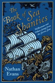 The Book of Sea Shanties - Nathan Evans (ISBN 9781787399587)