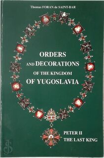 Orders and Decorations of the Kingdom of Yugoslavia - Thomas Foran de Saint-Bar