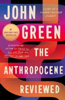 Anthropocene Reviewed - John Green (ISBN 9780525555247)