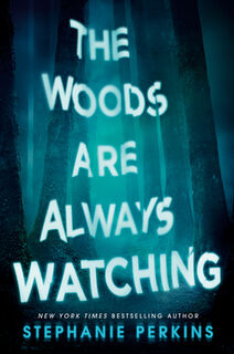 The Woods Are Always Watching - Stephanie Perkins (ISBN 9780142424995)