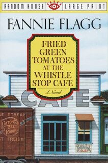 Flagg, F: Fried Green Tomatoes at the Whistle Stop Cafe - Fannie Flagg (ISBN 9780679744955)