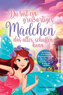 Du bist ein großartiges Mädchen das alles schaffen kann - Corinne Schwarz (ISBN 9783986010867)