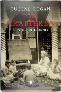De Arabieren - Eugene Rogan (ISBN 9789023465829)