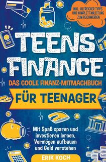 Teens Finance – Das coole Finanz-Mitmachbuch für Teenager - Erik Koch (ISBN 9783911368148)