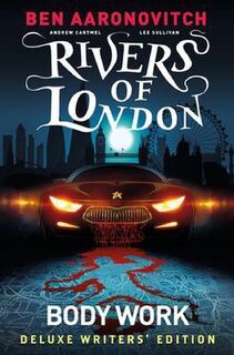 Rivers Of London Vol. 1: Body Work Deluxe Writers' Edition (Graphic Novel) - Ben Aaronovitch, Andrew Cartmel (ISBN 9781787736252)
