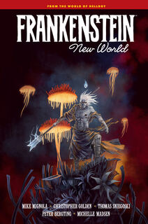 Frankenstein: New World - Mike Mignola, Christopher Golden, Thomas Sniegoski (ISBN 9781506733432)