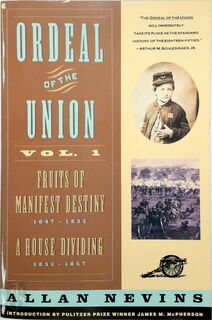 Ordeal of the Union - Volume 1: Fruits of Manifest Destiny 1847-1852 - Allan Nevins (ISBN 9780020354413)