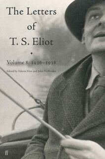 Letters of T. S. Eliot Volume 8 - T. S. Eliot (ISBN 9780571316380)