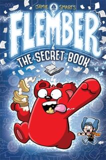 Flember 1: The Secret Book (from the million-selling Jamie Smart, Illustrator of the Year) - Jamie Smart (ISBN 9781910989463)