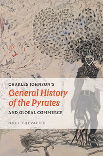 Charles Johnson's General History of the Pyrates and Global Commerce - Noel Chevalier (ISBN 9781684485536)