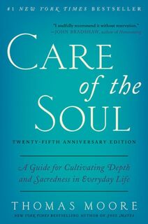 Care of the Soul, Twenty-fifth Anniversary Ed - Thomas Moore (ISBN 9780062415677)