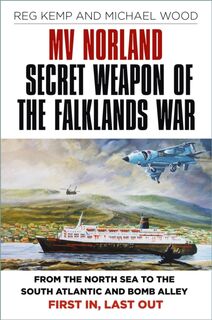 MV Norland, Secret Weapon of the Falklands War - Reg Kemp, Michael Wood (ISBN 9780750997126)
