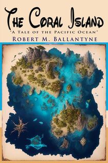 The Coral Island - Robert M. Ballantyne (ISBN 9786256310612)