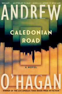 O'Hagan, A: Caledonian Road - Andrew O'Hagan (ISBN 9781324074878)